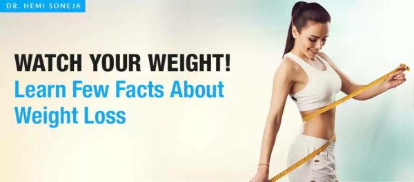 Few Facts About Your Weight | Dr Hemi Soneja